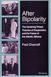 After Bipolarity: The Vanishing Threat, Theories of Cooperation and the Future of the Atlantic Alliance (Ann Arbor Books)