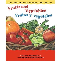 Fruits and Vegetables / Frutas y vegetales (English and Spanish Foundations Series) (Book #10) (Bilingual) (Board Book) (Spanish Edition)