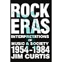 Rock Eras: Interpretations of Music and Society, 1954-1984