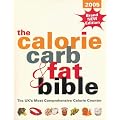 The Calorie, Carb and Fat Bible 2005: The UK's Most Comprehensive Calorie Counter