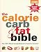 The Calorie, Carb and Fat Bible 2005: The UK's Most Comprehensive Calorie Counter