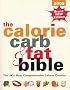 The Calorie, Carb and Fat Bible 2005: The UK's Most Comprehensive Calorie Counter
