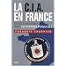 La CIA en France : 60 ans d'ing�rence dans les affaires fran�aises
