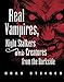 Real Vampires, Night Stalkers and Creatures from the Darkside (The Real Unexplained! Collection)