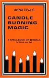 Candle Burning Magic: A Spellbook of Rituals for Good and Evil