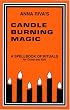 Candle Burning Magic: A Spellbook of Rituals for Good and Evil