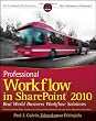 Professional Workflow in SharePoint 2010: Real World Business Workflow Solutions