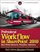 Professional Workflow in SharePoint 2010: Real World Business Workflow Solutions (Wrox Programmer to Programmer)