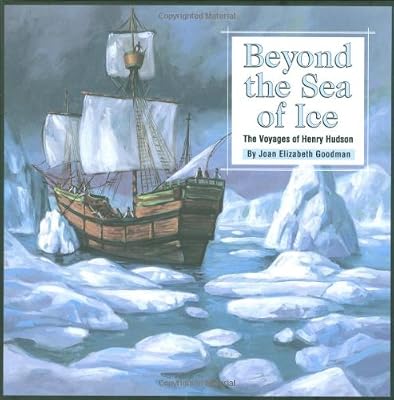 Beyond the Sea of Ice: The Voyages of Henry Hudson