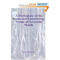 A Dictionary of the Roots and Combining Forms of Scientific Words