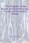 A Dictionary of the Roots and Combini...