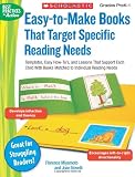 Easy-to-Make Books That Target Specific Reading Needs: Templates, Easy How-to s, and Lessons That Support Each Child With Books Matched to Individual Reading Needs (Best Practices in Action)