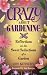 Books : Crazy About Gardening: Reflections on the Sweet Seductions of a Garden