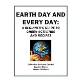Earth Day and Every Day: A Beginner's Guide to Green Activities and Recipes (Green Matters) (Kindle Edition)