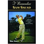 I Remember Sam Snead: Memories and Anecdotes of Golf's Slammin' Sammy (I Remember Series) book cover