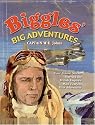 Biggles' Big Adventures - Biggles in the Baltic + Biggles Sees It Through + Biggles Flies North + Biggles in the Jungle
