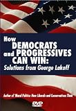 How Democrats and Progressives Can Win: Solutions from George Lakoff