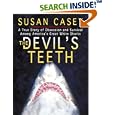 The Devil's Teeth: A True Story of Obsession and Survival Among America's Great White Sharks