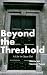 Beyond the Threshold: A Life in Opus Dei