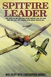 Spitfire Leader: Flying Career of Wing Commander Evan (Rosie) Mackie, DSO, DFC and Bar, DFC(US), New Zealand Fighter Ace