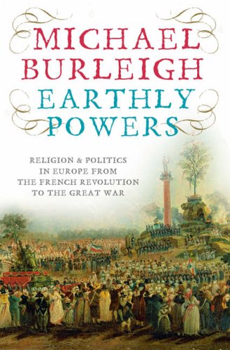 City Travel Guides Discounted  Books : Earthly Powers: The Conflict Between Religion and Politics from the French Revolution to the Great War