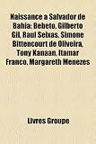Naissance Salvador de Bahia: Bebeto, Gilberto Gil, Raul Seixas, Simone Bittencourt de Oliveira, Tony Kanaan, Itamar Franco, Margareth Menezes