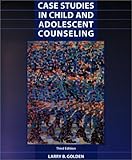 Case Studies in Child and Adolescent Counseling (3rd Edition)