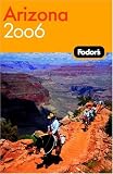 Fodors Arizona and the Grand Canyon 2006 (Fodors Gold Guides)