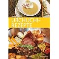Urchuchi-Rezepte: Das Schweizer Kochbuch