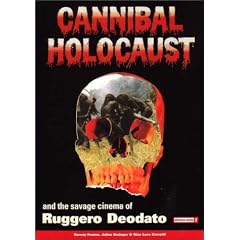 Cannibal Holocaust: And the Savage Cinema of Ruggero Deodato