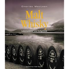 Malt Whisky. Lebenswasser und Kultgetr�nk