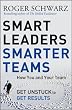 Smart Leaders, Smarter Teams: How You and Your Team Get Unstuck to Get Results