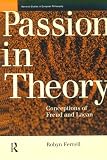 Passion in Theory
 Conceptions of Freud and Lacan (Warwick Studies in European Philosophy),
Robin Ferrell