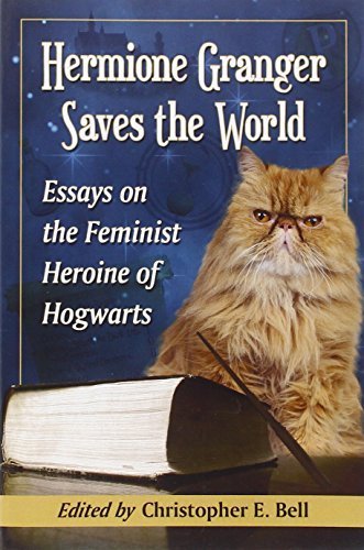 Hermione Granger Saves the World: Essays on the Feminist Heroine of Hogwarts by Christopher E. Bell (2012) Paperback