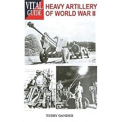 Heavy Artillery of World War 2 -Vital G (Vital Guides)