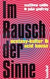 Im Rausch der Sinne - Ecstasy-Kultur und Acid-House - Matthew Collin, John Godfrey