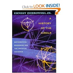 A History of the Circle: Mathematical Reasoning and the Physical Universe