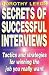 Secrets of Successful Interviews: Tactics and Strategies for Winning the Job You Really Want