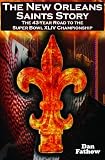 The New Orleans Saints Story: The 43-Year Road to the Super Bowl XLIV Championship