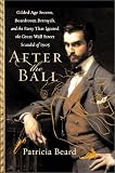 After the Ball: Gilded Age Secrets, Boardroom Betrayals, and the Party That Ignited the Great Wall S