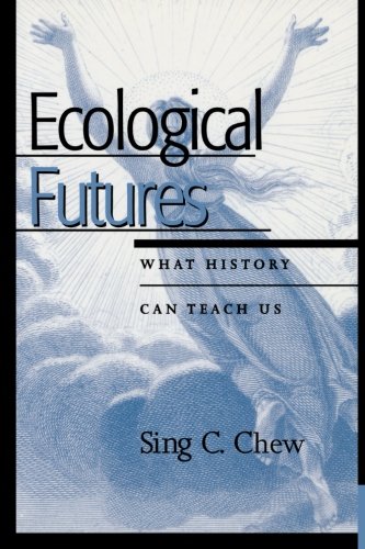 Ecological Futures: What History Can Teach Us (Trilogy on World Ecological Degradation (Paperback))