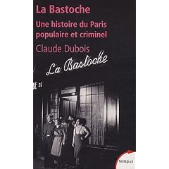 La Bastoche : Une histoire du Paris populaire et criminel