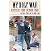 My Holy War: Dispatches from the Home Front