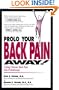 Prolo Your Back Pain Away! Curing Chronic Back Pain with Prolotherapy