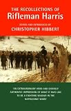 Military Memoirs: The Recollections of Rifleman Harris