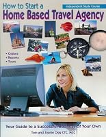 How to Start a Home Based Travel Agency Independent Study Course