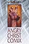 Angry Christ Comix (The Cry for Dawn) Angry Christ Comix (The Cry for Dawn)