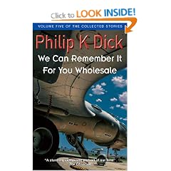 We Can Remember It For You Wholesale (Collected Short Stories of Philip K. Dick)