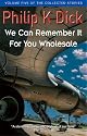 We Can Remember It For You Wholesale (Collected Short Stories of Philip K. Dick)