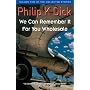 We Can Remember it Wholesale (Collected Short Stories of Philip K. Dick)